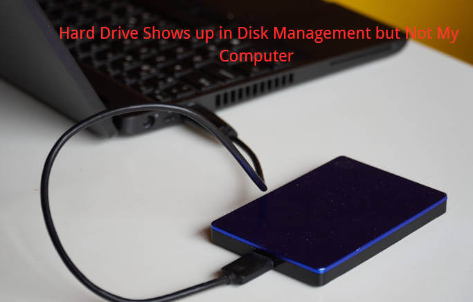 Hard Drive Shows in Disk Management But Not My Computer