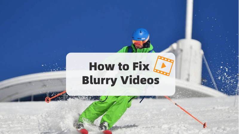 how to fix blurry videos sent to me