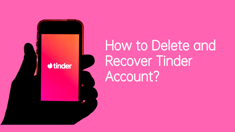 interface of How to Delete and Recover Deleted Tinder Account?